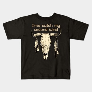 I'ma Catch My Second Wind Love Music Bull-Skull Kids T-Shirt